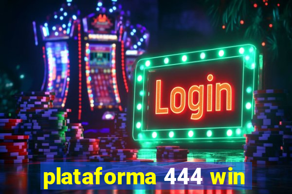 plataforma 444 win