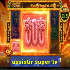 assistir super tv