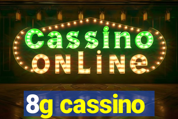 8g cassino