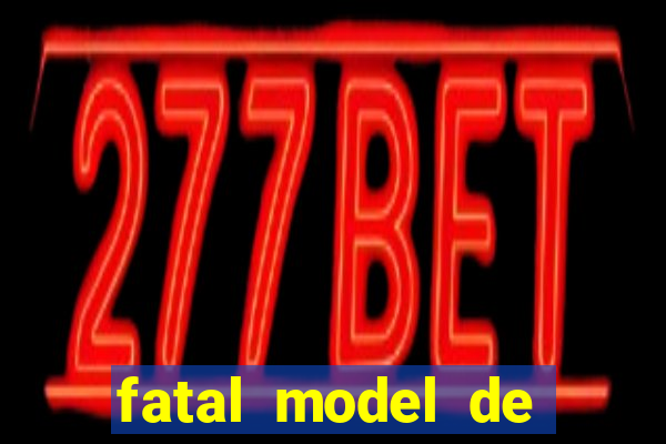 fatal model de porto alegre