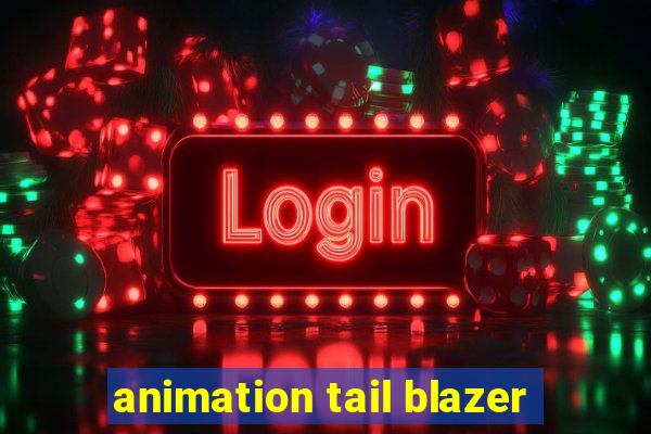 animation tail blazer