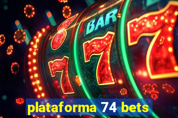 plataforma 74 bets