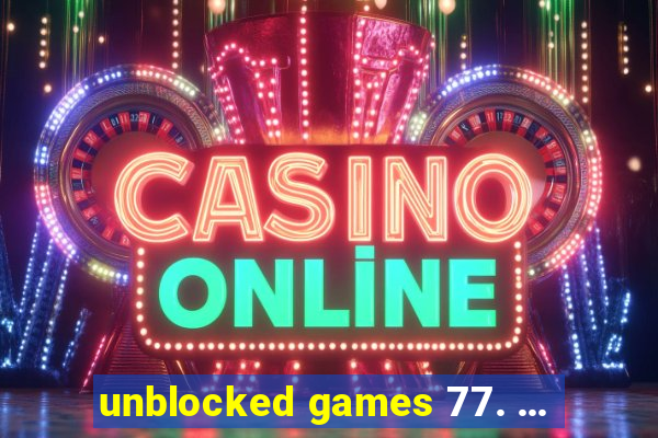 unblocked games 77. ...