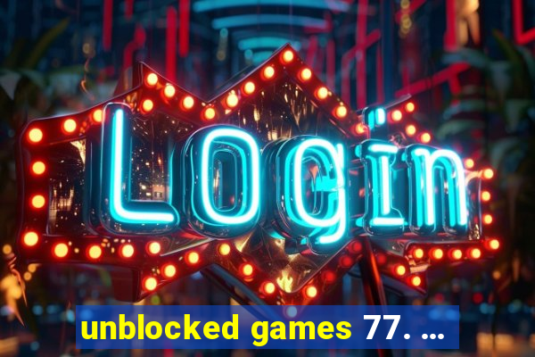 unblocked games 77. ...