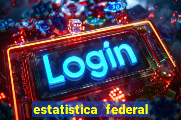 estatistica federal jogo do bicho