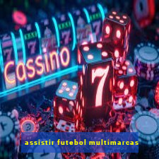 assistir futebol multimarcas