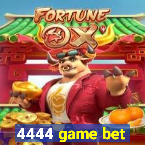 4444 game bet