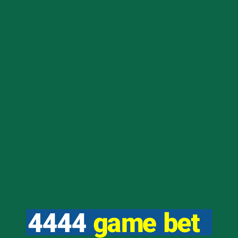 4444 game bet