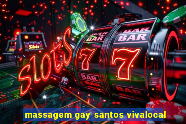 massagem gay santos vivalocal