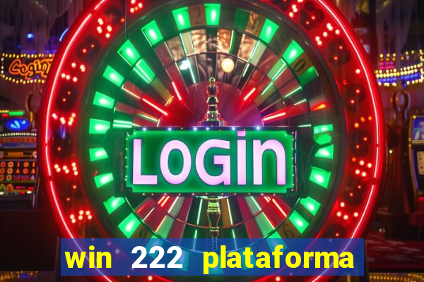 win 222 plataforma de jogos