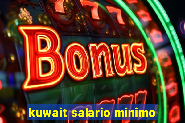 kuwait salario minimo