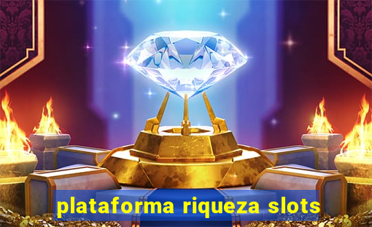 plataforma riqueza slots