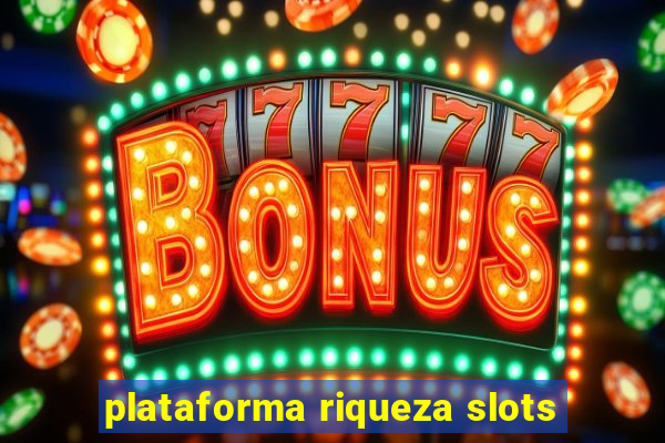 plataforma riqueza slots