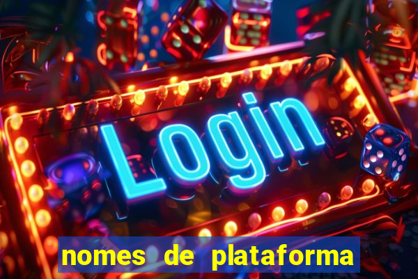 nomes de plataforma de jogos de aposta