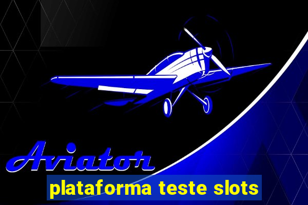 plataforma teste slots