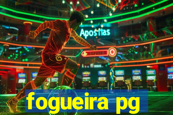 fogueira pg