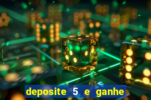 deposite 5 e ganhe 50 reais