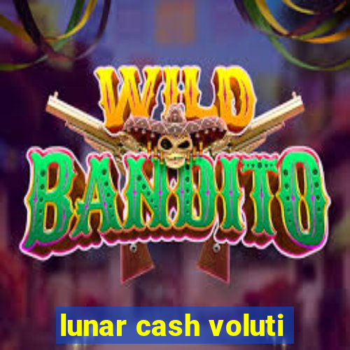 lunar cash voluti