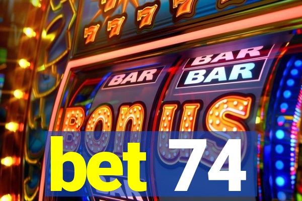 bet 74