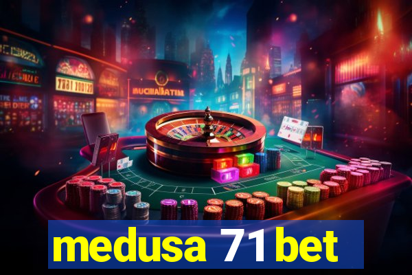 medusa 71 bet