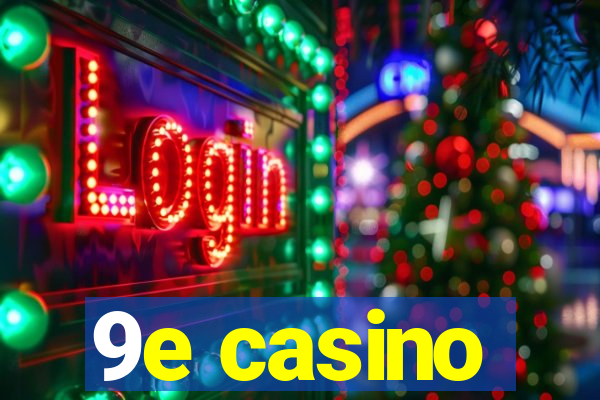 9e casino