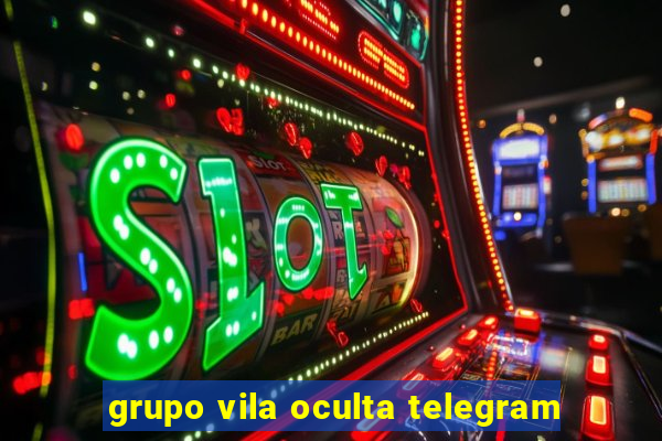 grupo vila oculta telegram