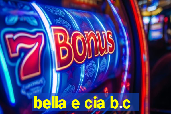 bella e cia b.c