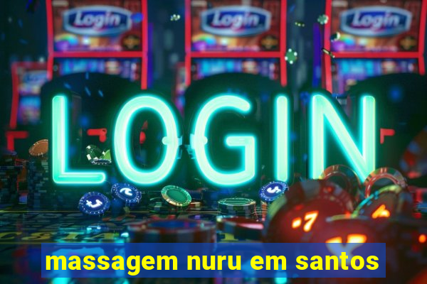 massagem nuru em santos