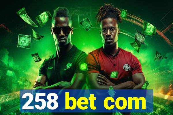 258 bet com