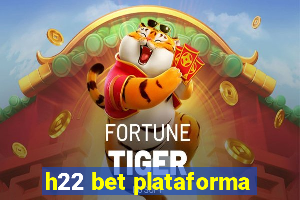 h22 bet plataforma