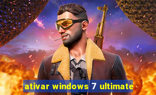 ativar windows 7 ultimate