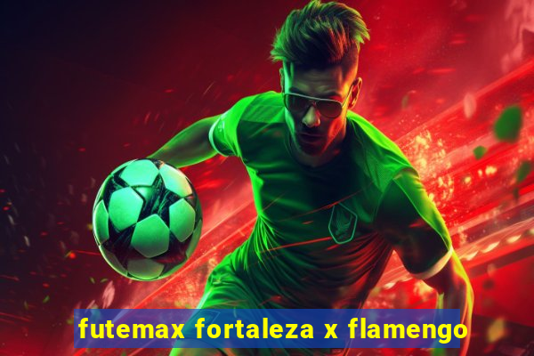 futemax fortaleza x flamengo