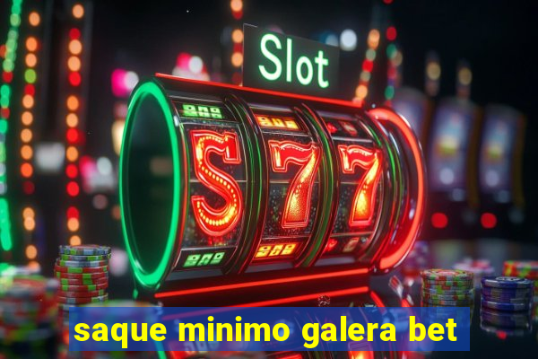 saque minimo galera bet