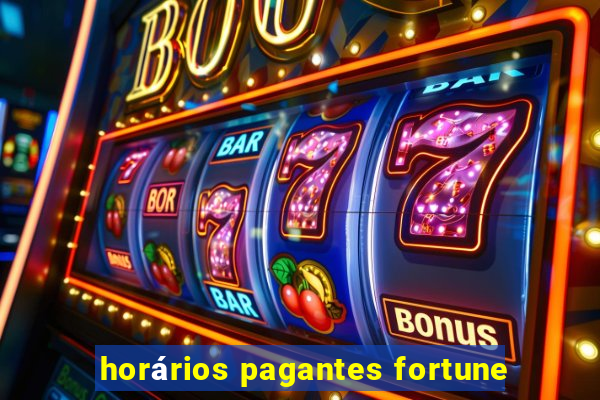 horários pagantes fortune