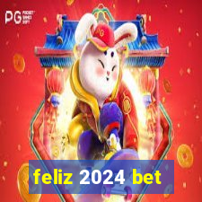 feliz 2024 bet