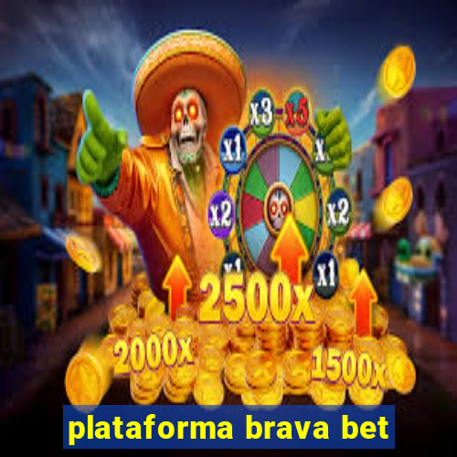 plataforma brava bet