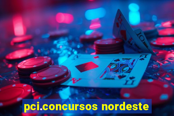 pci.concursos nordeste