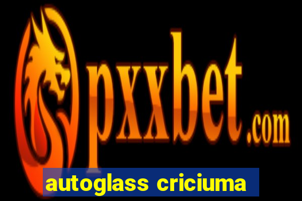 autoglass criciuma