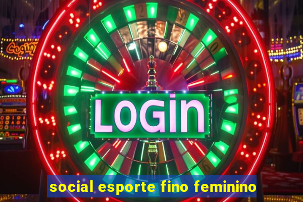 social esporte fino feminino