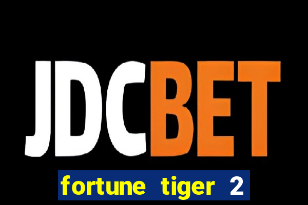 fortune tiger 2 demo grátis