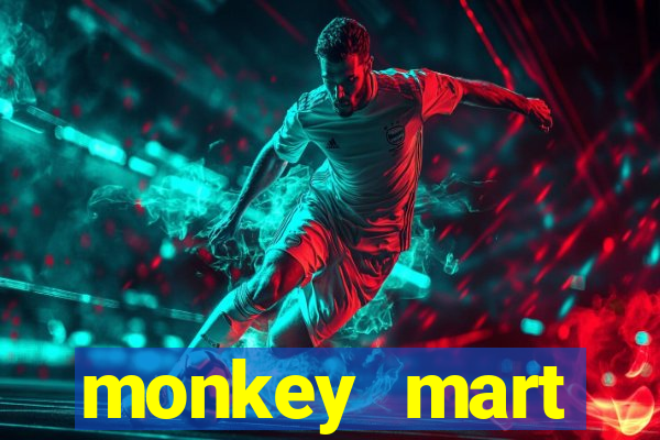 monkey mart dinheiro infinito