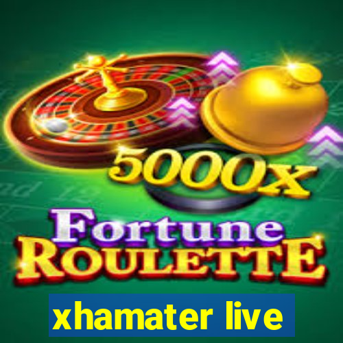 xhamater live