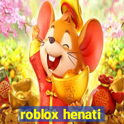 roblox henati