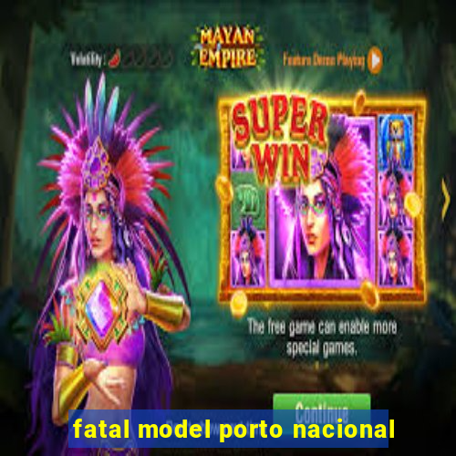 fatal model porto nacional