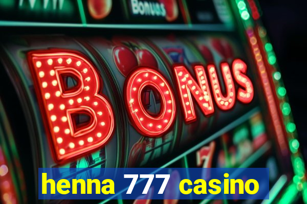 henna 777 casino