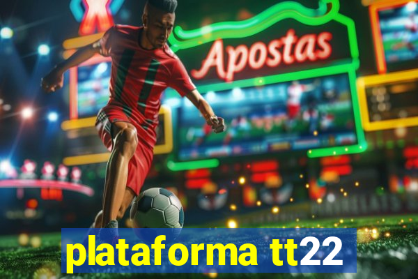 plataforma tt22