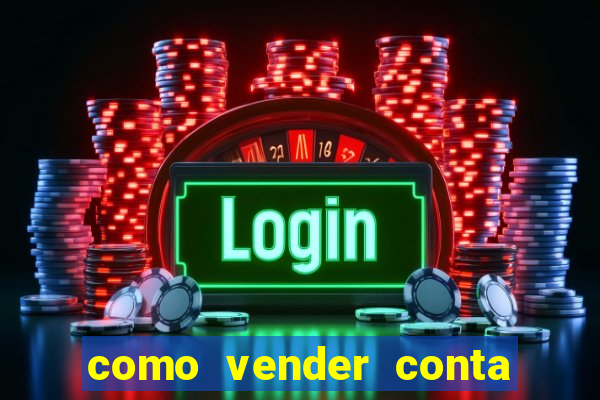 como vender conta de jogo