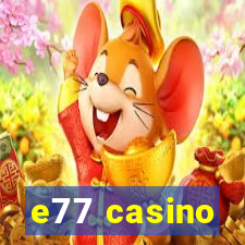 e77 casino