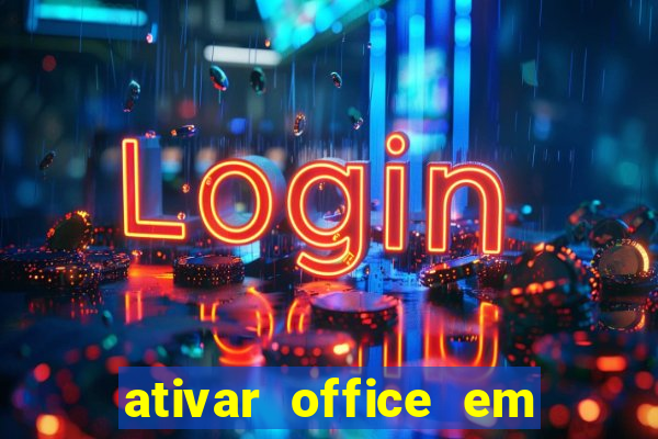 ativar office em 30 segundos