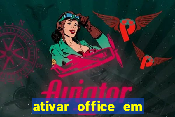 ativar office em 30 segundos